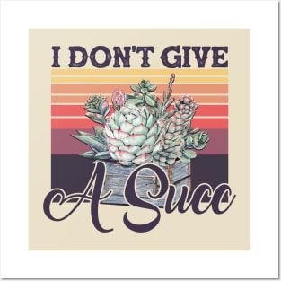 I Don't Give A Succ Vintage Succulent Gardening Posters and Art